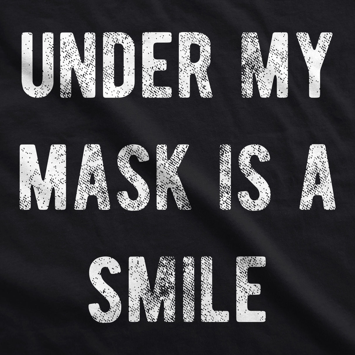 Under My Mask Is A Smile Face Mask Funny Happiness Positive Graphic Nose And Mouth Covering