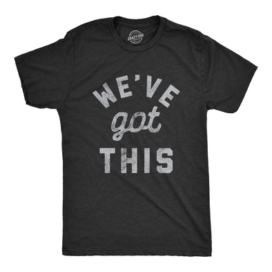 We've Got This Coronavirus Men's Tshirt