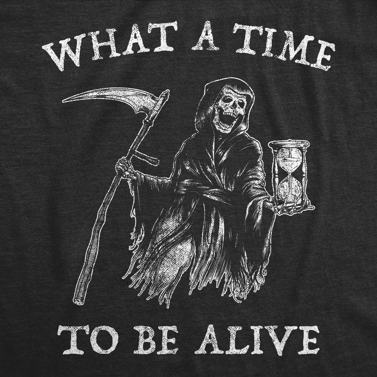 Mens What A Time To Be Alive Tshirt Funny Halloween Grim Reaper Graphic Tee