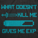 Mens What Doesnt Kill Me Gives Me EXP T shirt Funny Nerd Video Game Geeky Gift