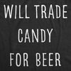 Will Trade Candy For Beer Men's Tshirt