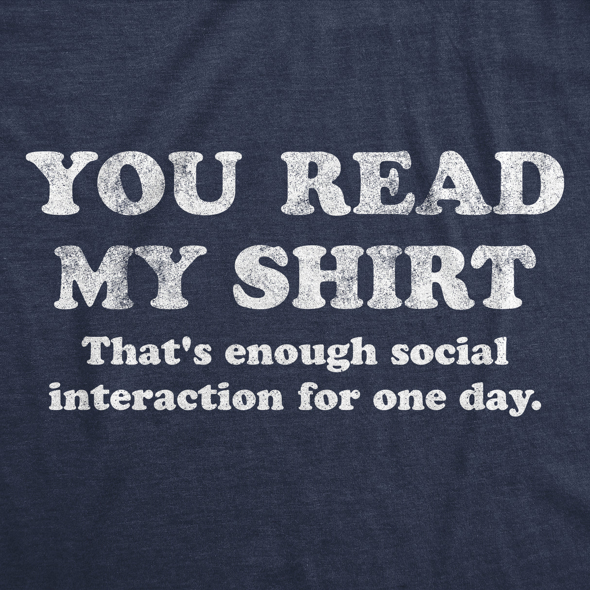 Mens You Read My Shirt That's Enough Social Interaction For One Day Tshirt Funny Tee