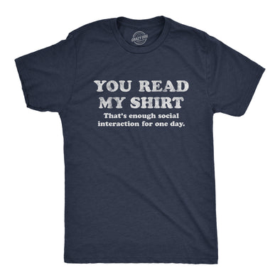 Mens You Read My Shirt That's Enough Social Interaction For One Day Tshirt Funny Tee