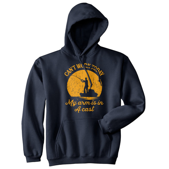 Can't Work Today My Arm Is In A Cast Hoodie Funny Fishing Graphic Fisherman