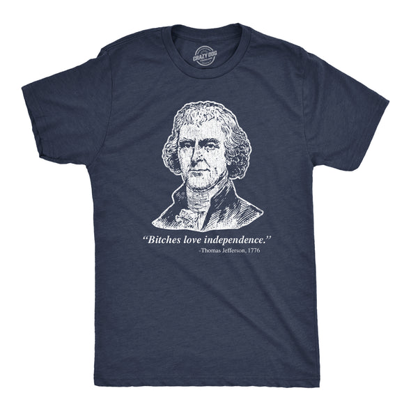 Mens Bitches Love Independence Thomas Jefferson Tshirt Funny Founding Fathers 4th Of July Tee