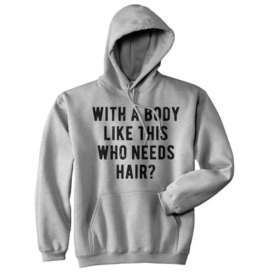 With A Body Like This Who Needs Hair Sarcastic Bald Joke Hoodie Funny Dad Top