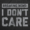 Womens Breaking News I Don't Care T shirt Funny Sarcastic Graphic Novelty Tee