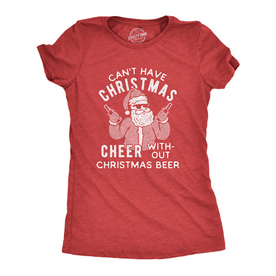 Womens Can't Have Christmas Cheer Without Christmas Beer Tshirt Funny Santa Claus Xmas Party Tee