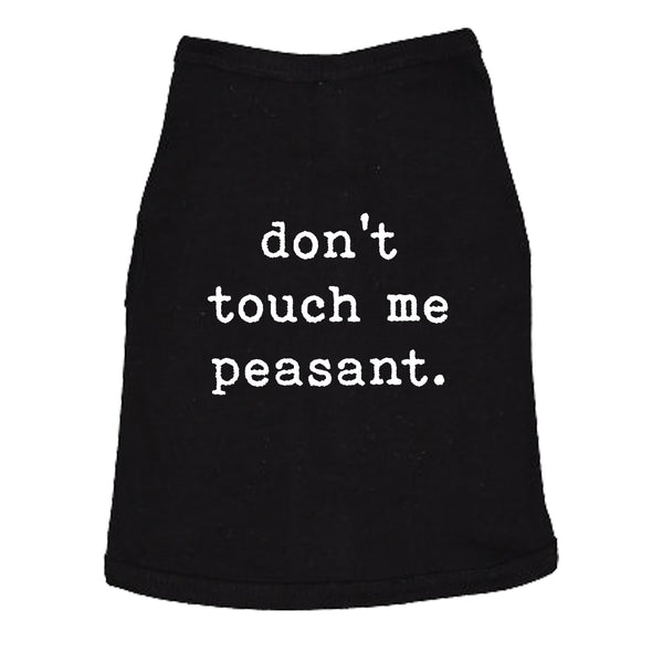 Dog Shirt Don't Touch Me Peasant Funny Pet Novelty Puppy Offensive Graphic Tee For Dogs