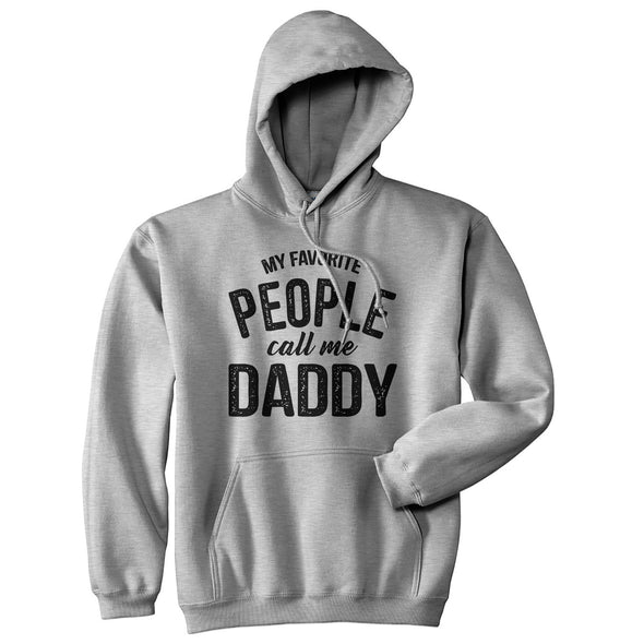 My Favorite People Call Me Daddy Hoodie Funny Fathers Day Novelty Sweatshirt