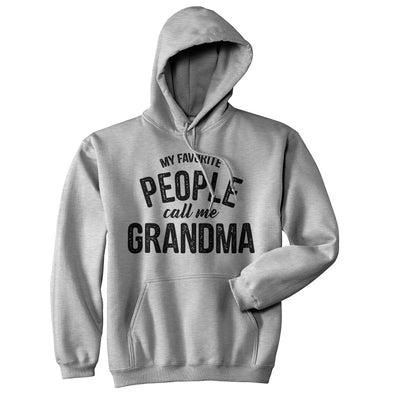 My Favorite People Call Me Grandma Hoodie Funny Grandmother Novelty Sweatshirt