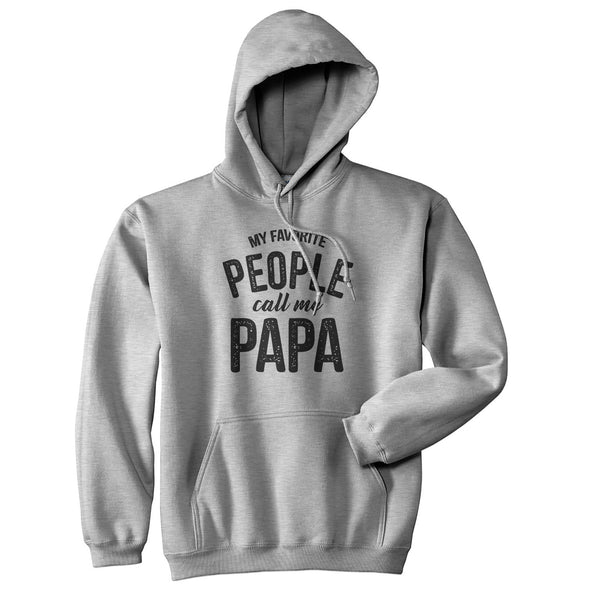 My Favorite People Call Me Papa Hoodie Funny Grandfather Novelty Sweatshirt
