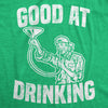 Mens Good At Drinking T shirt Funny Beer Humor Saying St Patricks Day Tee