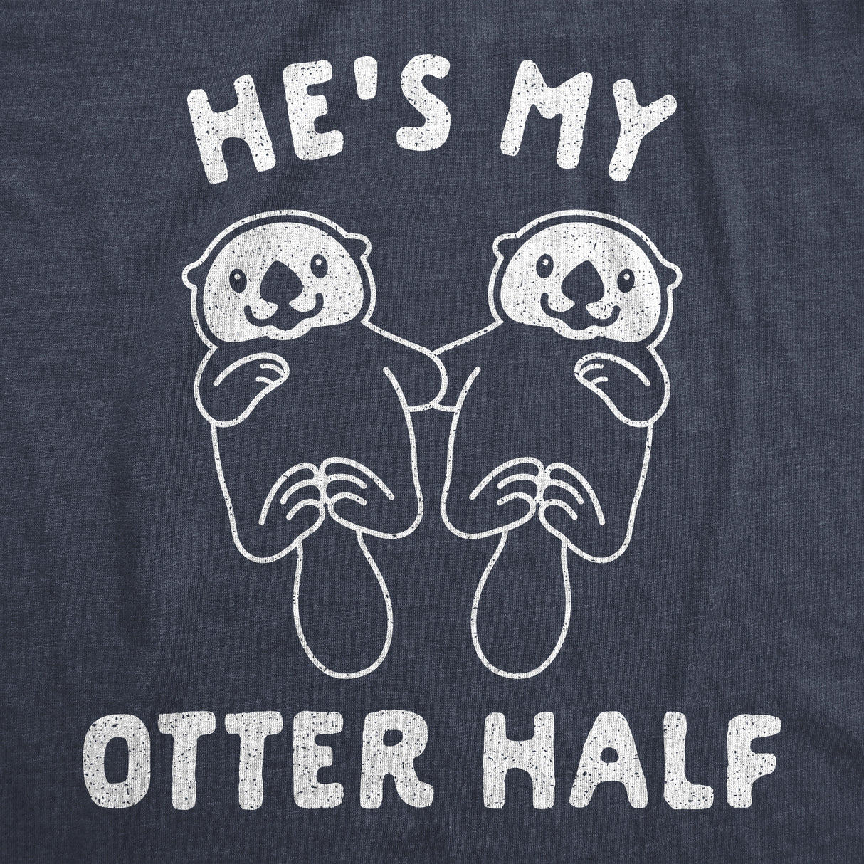 Womens Hes My Otter Half T Shirt Cute Animal Relationship Pair Tee