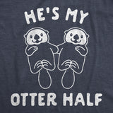 Womens Hes My Otter Half T Shirt Cute Animal Relationship Pair Tee