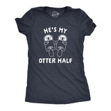 Womens Hes My Otter Half T Shirt Cute Animal Relationship Pair Tee