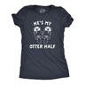 Womens Hes My Otter Half T Shirt Cute Animal Relationship Pair Tee