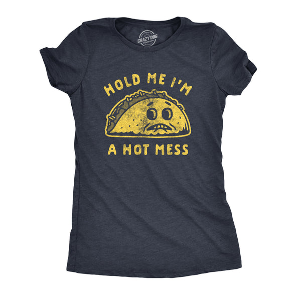 Womens Hold Me I'm A Hot Mess Tshirt Funny Taco Tuesday Graphic Tee