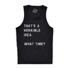 Mens Fitness Tank Thats A Horrible Idea What Time Tanktop Funny Sarcastic Cool Humor Top