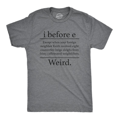 Mens I Before E Weird Tshirt Funny Sarcastic Grammer Nerd Vowels Novelty Graphic Tee For Guys