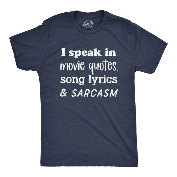 Mens I Speak In Movie Quotes Song Lyrics And Sarcasm Tshirt Funny Personality Silly Tee