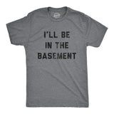 Mens I'll Be In The Basement T Shirt Funny Father's Day Tools Workshop Graphic Tee for Dad