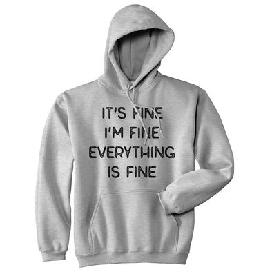 It's Fine I'm Fine Everything Is Fine Hoodie Funny Sarcasm Witty Sweatshirt
