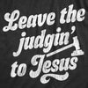 Womens Leave The Judging To Jesus T shirt Funny Religion Christian Graphic  Tee