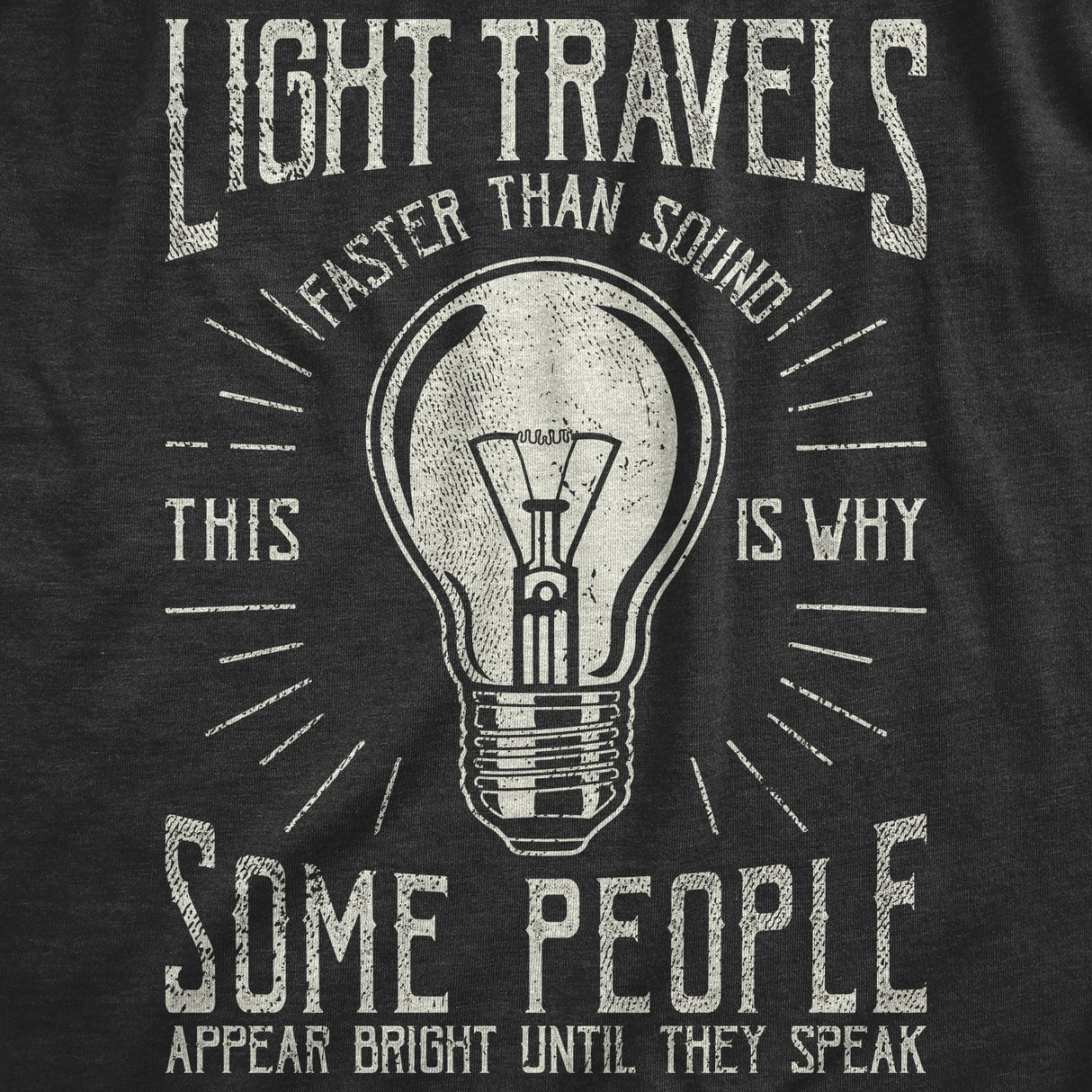 Womens Light Travels Faster T shirt Funny Insult Sarcastic Graphic Novelty