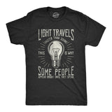 Mens Light Travels Faster T shirt Funny Insult Sarcastic Graphic Novelty