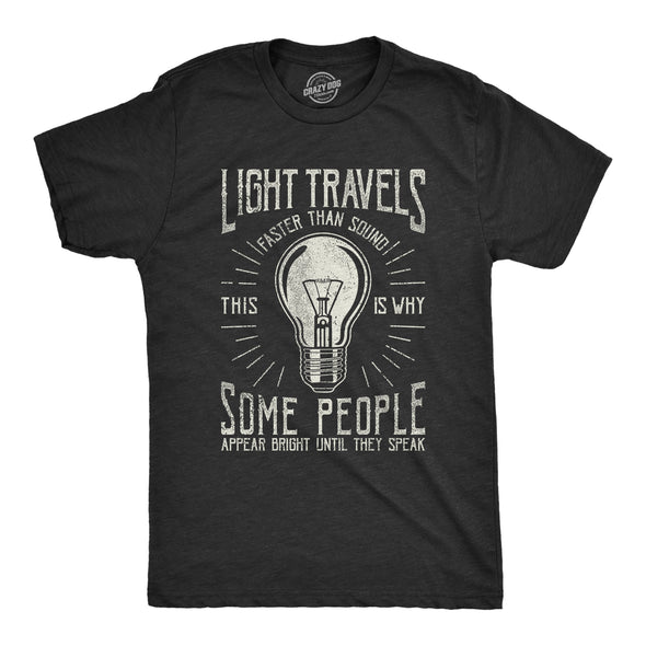 Mens Light Travels Faster T shirt Funny Insult Sarcastic Graphic Novelty