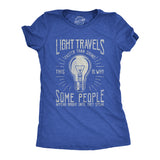 Womens Light Travels Faster T shirt Funny Insult Sarcastic Graphic Novelty