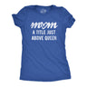 Womens Mom A Title Just Above Queen T Shirt Cute Mothers Day Love Graphic Novelty Tee