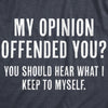 Womens My Opinion Offended You? Crazy Saying Hilarious Joke For Him