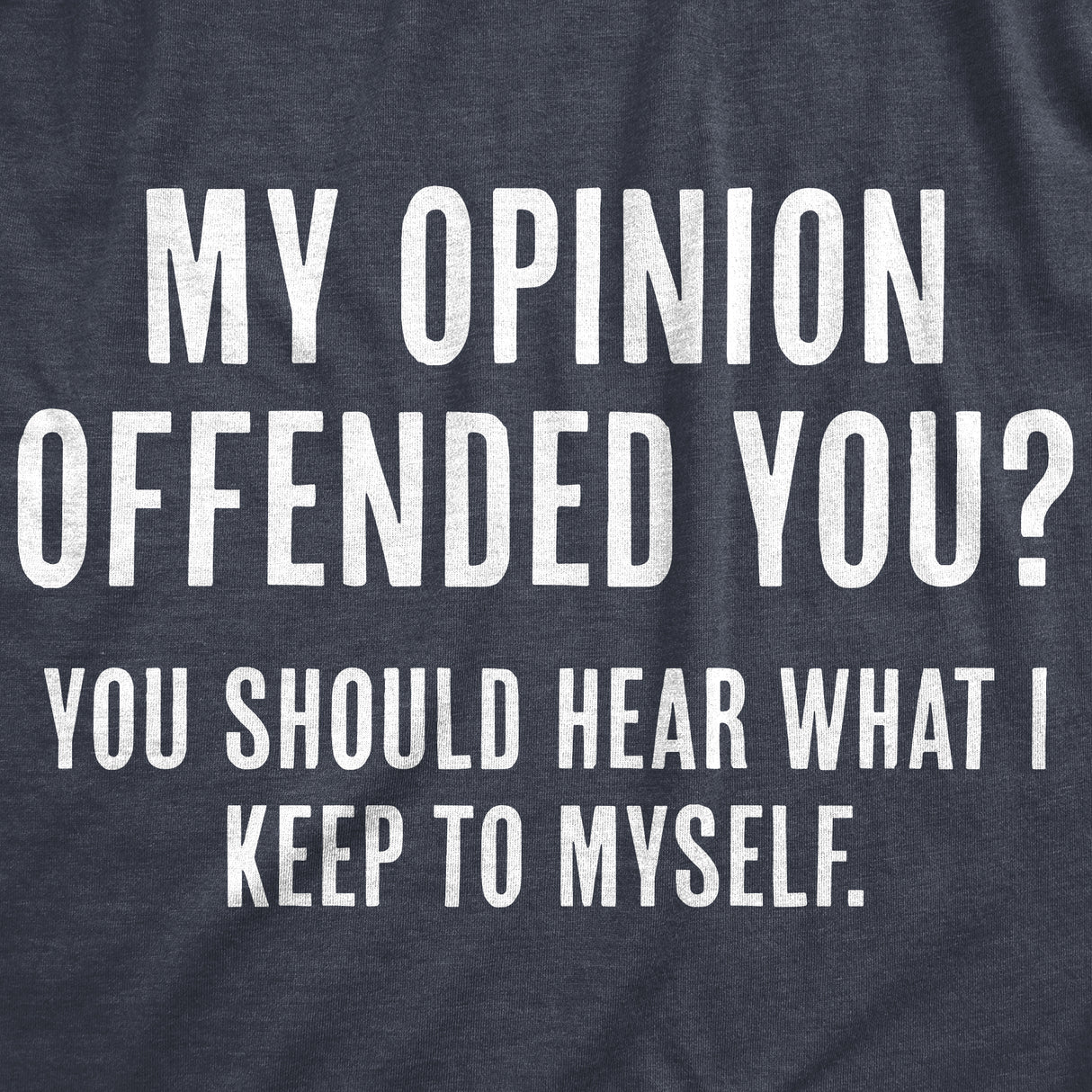 Womens My Opinion Offended You? Crazy Saying Hilarious Joke For Him