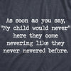 Womens My Child Would Never Tshirt Funny Kids Misbehave Novelty Parenting Graphic Tee For Ladies
