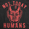 Mens Not Today Humans Tshirt Funny Halloween Satan Graphic Tee