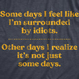 Mens Some Days I'm Surrounded By Idiots Tshirt Funny Offensive Novelty Graphic Tee For Guys