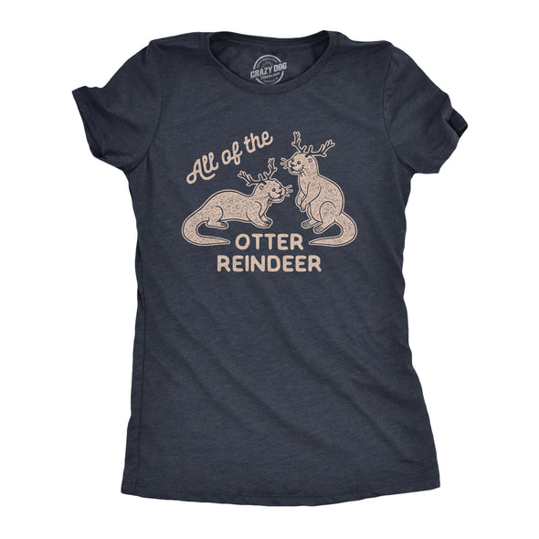 Womens All Of The Otter Reindeer Tshirt Funny Christmas Animals Graphic Tee