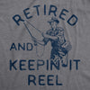 Mens Retired And Keepin It Reel Tshirt Funny Fishing Grandpa Graphic Novelty Tee