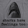 Mens Sharks Have Feelings Too Tshirt Funny Beach Vacation Chomp Graphic Tee