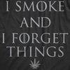 Womens I Smoke And I Forget Things Tshirt Funny 420 Smoking Forgetful Graphic Novelty Tee For Ladies