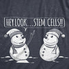 Mens Snowmen Hey Look Stem Cells Tshirt Funny Winter Christmas Sarcastic Tee