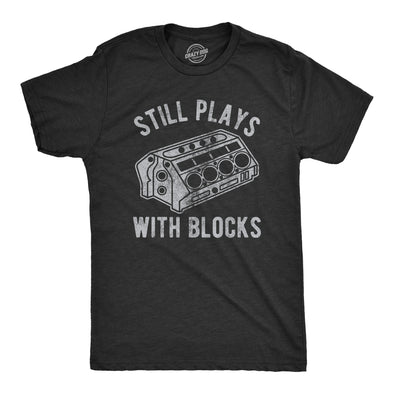 Mens Still Plays With Blocks T shirt Funny Car Mechanic Racing Garage Graphic