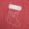Mens Stuff Me Tshirt Funny Christmas Stocking Sarcastic Saying Novelty Tee