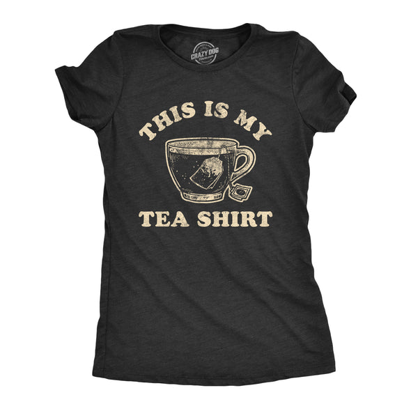 Womens This Is My Tea Shirt Tshirt Funny Cup Of Tea Sarcastic Wordplay Graphic Novelty Tee