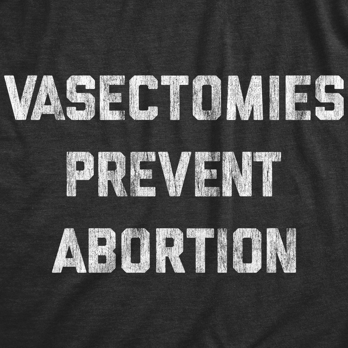 Mens Vasectomies Prevent Abortion Tshirt Funny Reproductive Rights Protest Graphic Tee