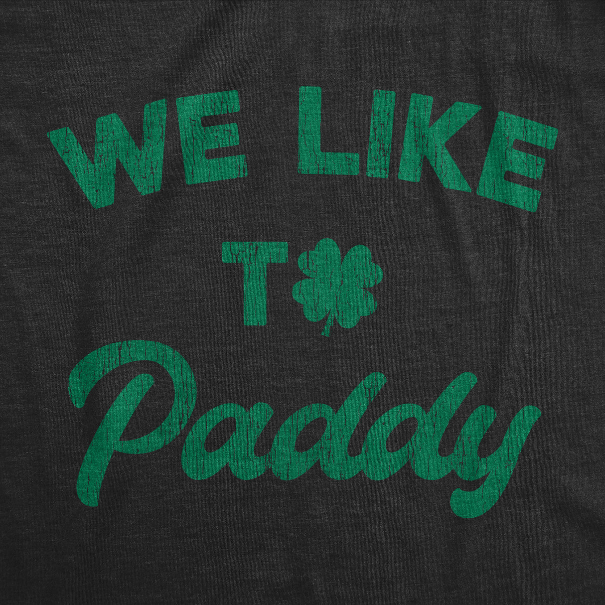 Mens We Like To Paddy T shirt Funny St Patricks Day Party Hilarious Irish Tee