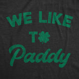 Mens We Like To Paddy T shirt Funny St Patricks Day Party Hilarious Irish Tee