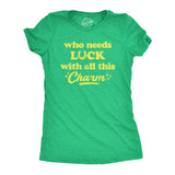 Womens Who Needs Luck With All This Charm Shirt Cool Saint Patricks Day Cute Tee